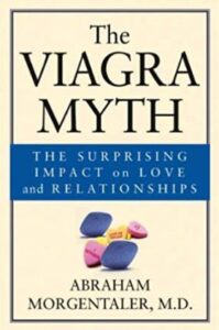 The Viagra Myth by Dr. Abe Morgentaler